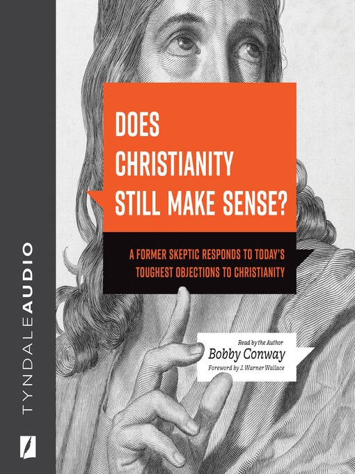 Title details for Does Christianity Still Make Sense? by Bobby Conway - Available